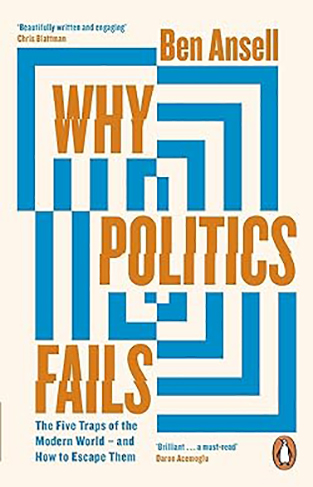 Why Politics Fails - The Five Traps of the Modern World and How to Escape Them